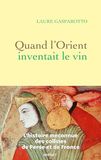 Quand l'Orient inventait le vin: L'histoire méconnue des collines de Perse et de France