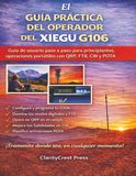 El XIEGU G106 El GUÍA PRÁCTICA DEL OPERADOR DEL XIEGU G106: Guía de usuario paso a paso para principiantes, operaciones portátiles con QRP, FT8, CW y POTA