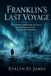 Franklin's Last Voyage: The 129 Men, HMS Erebus and Terror, and the Mystery of the Lost Franklin Expedition Paperback