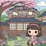 welcome Japan welcome to Japan: Discover the Beauty of Japan Through Cozy Villages, Cherry Blossoms, Traditional Temples, Peaceful Gardens, and Enchanting Landscapes