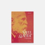 El meu Gaudí. La biografia escrita pels seus amics
