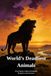 World's Deadliest Animals: 50 of Nature's Most Formidable Predators and Survivors