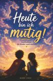 Heute Bookmundo Heute bin ich mutig! - Geschichten, die Kinder stark machen
