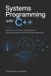 Systems Libri GmbH Systems Programming with C++: Memory, Concurrency, Networking, and Runtime Internals for Modern Software Engineering