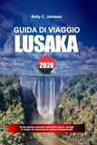 GUIDA DI VIAGGIO LUSAKA 2026