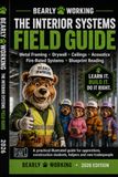 The Interior Systems Field Guide: Metal Framing, Drywall, Ceilings, Acoustics, Fire-Rated Systems & Blueprint Reading.
