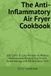 The Anti-Inflammatory Air Fryer Cookbook