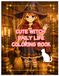 Cute Witch Daily Life Coloring Book: 31 Cozy and Magical Coloring Pages