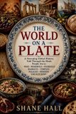 The Libri GmbH The World on a Plate: A Sweeping Global History Told Through the Meals People Ate in War, Weddings, Funerals, Markets, Temples, Palaces, Prisons, and Kitchens Paperback