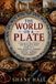 The Libri GmbH The World on a Plate: A Sweeping Global History Told Through the Meals People Ate in War, Weddings, Funerals, Markets, Temples, Palaces, Prisons, and Kitchens Paperback