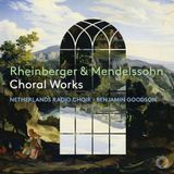 Outhere Pentatone Netherlands Radio Choir, Benjamin Goodson - Rheinberger & Mendelssohn Choral works (CD)