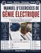 MANUEL D'EXERCICES DE GÉNIE ÉLECTRIQUE: Principes fondamentaux, analyse des circuits, machines, électronique et câblage pratique et sécuritaire