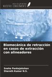 Biomecánica Ediciones Nuestro Conocimiento Biomecánica de retracción en casos de extracción con alineadores Paperback