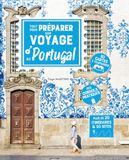 Tout Portugal: Tout pour préparer son voyage