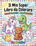 Il Mio Super Libro da Colorare: Animali Fantastici e Mondi Incantati