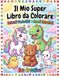 Il Mio Super Libro da Colorare: Animali Fantastici e Mondi Incantati