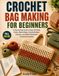 CROCHET BAG MAKING FOR BEGINNERS