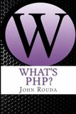 What's PHP?: Learn It in 8 Hours