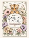 Les Jardins Cachés Les Bébés Tigres Paperback