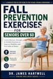 Fall Prevention Exercises for Seniors Over 60