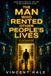 THE MAN WHO RENTED OTHER PEOPLE'S LIVES: A Darkly Comic Speculative Novel About Identity, Technology, and the Price of Becoming Someone Else