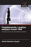 Projektowanie TBM Tunnel Lining Design and Analysis: Numerical Simulation and Settlement Prediction