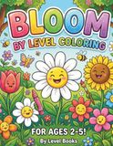 Bloom by Level Coloring: 60 Flowers Coloring Book