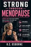 Strong Through Menopause: A Muscle-First Plan to Build Strength, Burn Fat, Protect Your Bones, and Stay Independent for Life