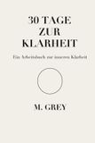 30 Grey Guides 30 Tage zur Klarheit Paperback