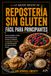 LA MEJOR RECETA DE REPOSTERÍA SIN GLUTEN, FÁCIL PARA PRINCIPIANTES