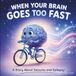 When Your Brain Goes Too Fast: A Story About Seizures and Epilepsy
