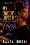 My Daddy Loved Me When He Was High