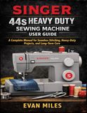 SINGER 44S HEAVY DUTY SEWING MACHINE USER GUIDE