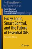 Fuzzy Springer Nature Studies in Fuzziness and Soft Computing 442 - Fuzzy Logic, Smart Control, and the Future of Essential Oils