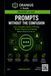 PROMPTS WITHOUT THE CONFUSION: Your Complete Guide to Writing Better Prompts and Getting Better Results from AI