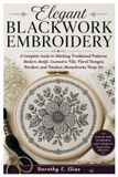 Elegant Blackwork Embroidery: A Complete Guide to Stitching Traditional Patterns, Modern Motifs, Geometric Fills, Floral Designs, Borders, and Timeless Monochrome Hoop Art