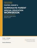 The Foster, Kinship and Surrogate Parent Special Education Workbook: Who Holds the Right to Decide, and How to Use It | Large Print for Caregivers Outside the Traditional Parent Role
