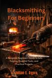 Blacksmithing Libri GmbH Blacksmithing For Beginners