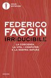 Irriducibile. Mondadori Irriducibile. La coscienza, la vita, i computer e la nostra natura Paperback
