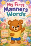 My First Manners Words: Toddler Manners Vocabulary Book for Ages 2-5