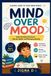 Mind Over Mood: A Kid’s Guide to Understanding Feelings, Managing Anxiety, and Building Emotional Strength