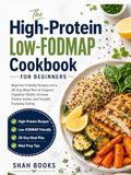 The High-Protein Low-FODMAP Cookbook for Beginners