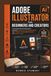 Adobe Illustrator for Beginners and Creators: The Complete Step-by-Step Guide to Designing Logos, Icons, Social Media Graphics, and Professional Branding for Freelancers and Content Creators