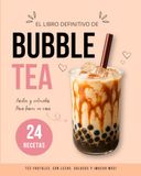 Bubble Tea Casero: 24 recetas fáciles y deliciosas, clásicas, afrutadas y golosas para hacer en casa.