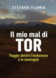 Il mio mal di Tor. Viaggio dentro l'endurance e le montagne
