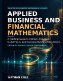 Applied Business and Financial Mathematics: A Practical Guide to Interest, Annuities, Investments, and Everyday Business Calculations