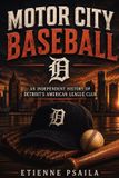 Motor City Baseball: An Independent History of Detroit's American League Club