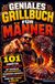 Geniales Grillbuch für Männer: 101 unnütze Grill-Fakten mit skurrilen BBQ-Geheimnissen, spannenden Anekdoten und verrücktem Wissen rund ums Fleisch & Grillen