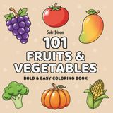 101 Fruits & Vegetables: Bold & Easy Coloring Book
