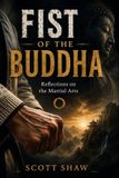 Fist Buddha Rose Publications Fist of the Buddha: Reflections on the Martial Arts Paperback